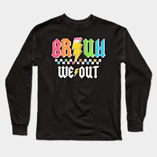 Cute End Of School Year Teacher Summer Bruh We Out Long Sleeve T-Shirt